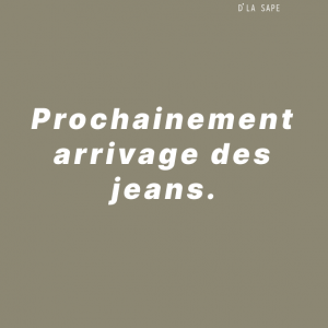 Prochainement arrivage jeans